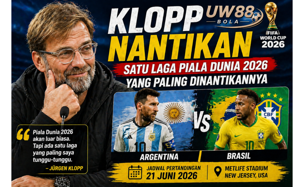 UW88 Bola Ungkap Klopp Nantikan Satu Laga Piala Dunia 2026 yang Paling Dinantikannya