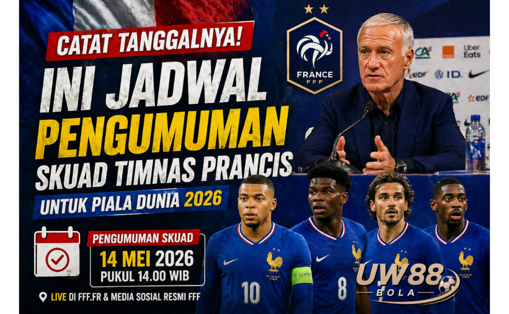 UW88 Bola Ungkap Jadwal Pengumuman Skuad Timnas Prancis Piala Dunia 2026